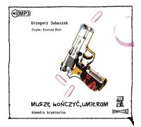 Je dois finir de mourir - Grzegorz Sobaszek (Hörbuch auf Polnisch)
