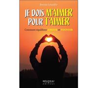 Je dois m'aimer pour t'aimer - Comment équilibrer Amour et Pouvoir