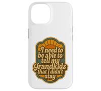Je Dois Pouvoir dire à Mes Petits-Enfants Que Je ne suis Pas resté Coque pour iPhone 14