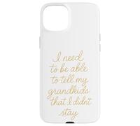 Je Dois Pouvoir dire à Mes Petits-Enfants Que Je ne suis Pas resté Coque pour iPhone 15 Plus