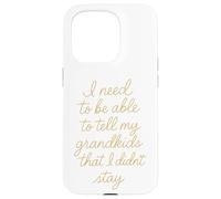 Je Dois Pouvoir dire à Mes Petits-Enfants Que Je ne suis Pas resté Coque pour iPhone 15 Pro