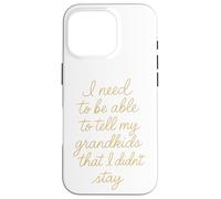 Je Dois Pouvoir dire à Mes Petits-Enfants Que Je ne suis Pas resté Coque pour iPhone 16 Pro