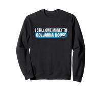 Je Dois Toujours de l'argent à Columbia House Sweatshirt