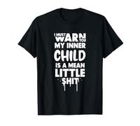 Je Dois Vous prévenir Que l'enfant Qui sommeille en Moi est Un Petit salaud T-Shirt