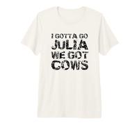 Je Dois y Aller Julia, Nous Avons des Vaches T-Shirt Haut de Gamme
