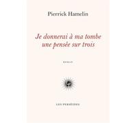 Je donnerai à ma tombe une pensée sur trois - Pierrick Hamelin - Les Perseides - broché - Roman