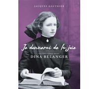 Je donnerai de la joie Entretiens avec Dina Bélanger - Jacques Gauthier - Emmanuel Eds De L' - broché - Témoignage