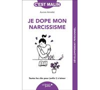 Je dope mon narcissisme, c'est malin Toutes les clés pour (enfin !) s’aimer - Aurore Aimelet - Leduc S. - broché - Guide