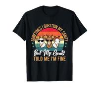 Je Doute de ma santé mentale, mais Mes chèvres m'ont Dit Que Je suis Une Bonne chèvre de Ferme T-Shirt