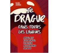 Je drague dans toutes les langues: Anglais, Espagnol, Italien, Allemand, Arabe
