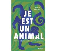 Je Est Un Animal - Repenser La Rencontre Avec Les Animaux