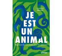 Je est un animal - Repenser la rencontre avec les animaux Camille Brunel (Auteur)
