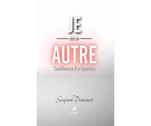 Je est un autre: Confidences d'un bipolaire