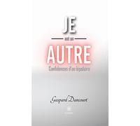 Je est un autre Confidences d'un bipolaire - Gaspard Dancourt - Le Lys Bleu - broché - Témoignage