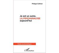 Philippe Collinet – Je est un autre, la psychanalyse aujourd'hui – Broché – L'Harmattan