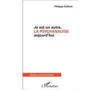 Philippe Collinet – Je est un autre, la psychanalyse aujourd'hui – Broché – L'Harmattan