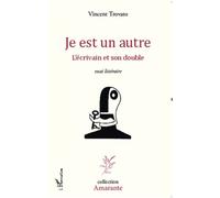 Je est un autre L'écrivain et son double - Essai littéraire - Vincent Trovato - L'harmattan - broché - Essai