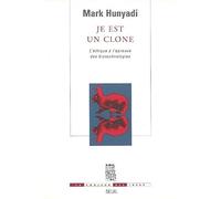 Je est un clone : L'éthique à l'épreuve des biotechnologies