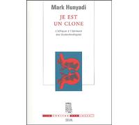 Je est un clone L'éthique à l'epreuve des biotechnologies - Mark Hunyadi - Seuil - broché - Essai