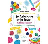 Je fabrique et je joue ! 20 recettes de matériel créatif écoresponsable et économique. Sables magiques, peintures, craies, pâ - Delphine Thibault - Mango - broché - Document jeunesse