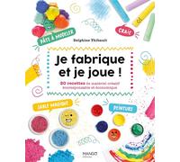 Je fabrique et je joue !: 20 recettes de matériel créatif écoresponsable et économique. Sables magiques, peintures, craies, pâ