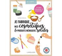 Je fabrique mes cosmétiques et produits ménagers solides
