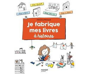 Je fabrique mes livres à histoires - Clémence Penicaud - Mango - broché - Document jeunesse