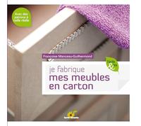 Je fabrique mes meubles en carton: avec des patrons à taille réelle