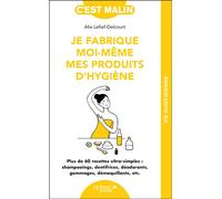 Je fabrique moi-même mes produits d'hygiène Plus de 60 recettes ultra-simples : shampooings, dentifrices, déodorants, gommages, démaquillants, etc. - Alix Lefief-Delcourt - Leduc S. - broché - Guide