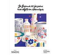 Je façonne et je peins mes objets en céramique