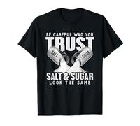 Je Fais Attention à Qui J'Ai Confiance. Salt Sugar Look, même Blague T-Shirt