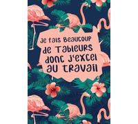 Je fais Beaucoup de Tableurs donc j'excel au travail: Carnet De Notes de 120 pages lignées pour Ressources humaines, Joli cadeau original rigolo les Amis, thanksgiving, noel ou collègue, 120 pages