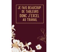 Je fais Beaucoup de Tableurs donc j'excel au travail: Carnet De Notes de 120 pages lignées pour Ressources humaines, Joli cadeau original rigolo les Amis, thanksgiving, noel ou collègue, 120 pages