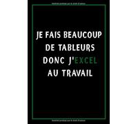 Je fais Beaucoup de Tableurs donc j'excel au travail: Carnet De Notes de 120 pages lignées Rigolo pour comptable: Cahier de notes : idée de cadeau ... les Amis, les comptables,Comptabilité.