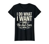 Je Fais ce Que Je Veux a Dit : « Pas de père, jamais de Mari drôle, Papa, père » T-Shirt Graphique avec Valeur, Femme, Noir, S