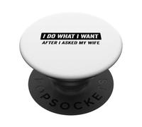 Je Fais ce Que Je Veux après Avoir demandé à ma Femme PopSockets PopGrip Adhésif