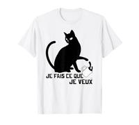 Je Fais ce Que Je Veux Cadeau Chat Humour Femme Homme Chat T-Shirt