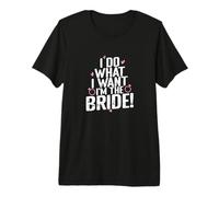 Je Fais ce Que Je Veux, Je suis la mariée T-Shirt Haut de Gamme