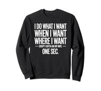 Je Fais ce Que Je Veux Quand Je Veux Un Mariage drôle avec Mon Mari Sweatshirt