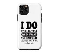 Je Fais ce Que Je Veux sauf Que Je Dois Demander à Mon épouse Un drôle de Mari Coque pour iPhone 11 Pro