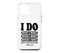 Je Fais ce Que Je Veux sauf Que Je Dois Demander à Mon épouse Un drôle de Mari Coque pour iPhone 12 Pro Max