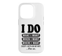 Je Fais ce Que Je Veux sauf Que Je Dois Demander à Mon épouse Un drôle de Mari Coque pour iPhone 14 Pro
