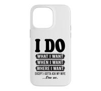 Je Fais ce Que Je Veux sauf Que Je Dois Demander à Mon épouse Un drôle de Mari Coque pour iPhone 14 Pro Max