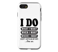 Je Fais ce Que Je Veux sauf Que Je Dois Demander à Mon épouse Un drôle de Mari Coque pour iPhone SE (2020) / 7/8