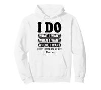 Je Fais ce Que Je Veux sauf Que Je Dois Demander à Mon épouse Un drôle de Mari Sweat à Capuche