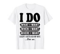 Je Fais ce Que Je Veux sauf Que Je Dois Demander à Mon épouse Un drôle de Mari T-Shirt
