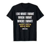 Je fais ce que je veux sauf que je dois demander à mon épouse un drôle de mari T-Shirt