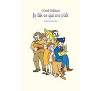 Je fais ce qui me plaît Gérard Goldman (Auteur), Adrien Albert (Illustration)