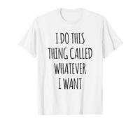 Je Fais ce Truc Qui s'appelle comme Je Veux, drôle et Sarcastique T-Shirt