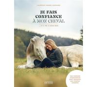 Je fais confiance à mon cheval Et il me le rend bien - Laurence Grard-Guénard - Amphora - broché - Manuel